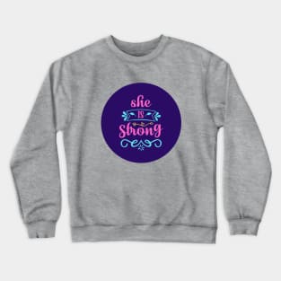 She Is Strong Crewneck Sweatshirt